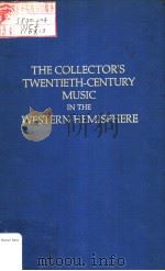 THE COLLECTOR'S TWENTIETH-CENTURY MUSIC IN THE WESTERN HEMISPHERE     PDF电子版封面  0306704048  Arthur Cohn 