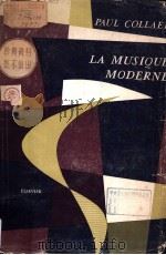 PAUL COLLAER  LA MUSIQUE MODERNE     PDF电子版封面    PREFACE DE CLAUDE ROSTAND 