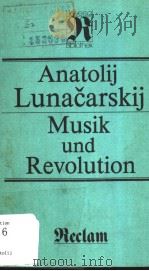Anatolij Lunacarskij  MUSIK UND REVOLUTION     PDF电子版封面     