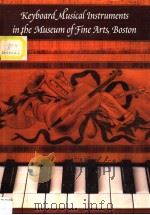 KEYBOARD MUSICAL INSTRUMENTS IN THE MUSEUM OF FINE ARTS，BOSTON     PDF电子版封面  0878464018  JOHN KOSTER 