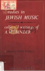 STUDIES IN JEWISH MUSIC：COLLECTED WRITINGS OF A·W·BINDER     PDF电子版封面  0819702722  IRENE HESKES 