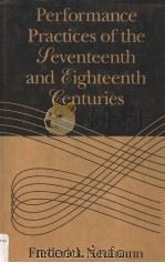 PERFORMANCE PRACTICES OF THE SEVENTEENTH AND  EIGHTEENTH CENTURIES     PDF电子版封面  0028733002   