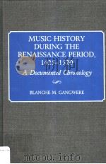 MUSIC HISTORY DURING THE RENAISSANCE PERIOD 1425-1520   1991  PDF电子版封面  0313253099  BLANCHE M.GANGWERE 