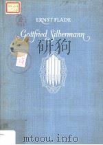 GOTTFRIED SILBERMANN   1953  PDF电子版封面    ERNST FLADE 