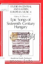 MARTA A.GHEZZO EPIC SONGS OF SIXTEENTH-CENTURY HUNGARY   1989  PDF电子版封面  9630547384   