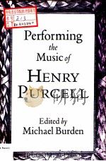 Performing the Music of Henry Purcell   1996  PDF电子版封面  0198164424  MICHAEL BURDEN 
