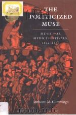 THE POLITICIZED MUSE   1992  PDF电子版封面  0691091420  Anthony M.Cummings 