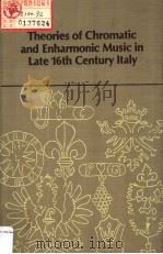 Theories of Chromatic and Enharmonic Music in Late 16th Century Italy     PDF电子版封面  0835710653  Karol Berger 
