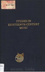 STUDIES IN EIGHTEENTH-CENTURY MUSIC   1970  PDF电子版封面  0306795191  EDITED BY H.C.ROBBINS LANDON I 