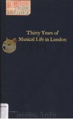 Thirty Years of Musical Life in London 1870-1900     PDF电子版封面  0306775867  Hermann Klein 