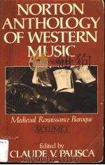 NORTON ANTHOLOGY OF WESTERN MUSIC  In two volumes  VOLUME 1  Medieval·Renaissance·Baroque     PDF电子版封面  039395143X  Claude V.Palisca 