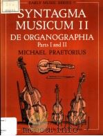 MICHAEL PRAETORIUS SYNTAGMA MUSICUM Ⅱ DE ORGANOGRAPHIA Parts Ⅰ and Ⅱ   1991  PDF电子版封面  019816260X  DAVID Z.CROOKES 
