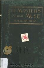 THE MASTERS AND THEIR MUSIC     PDF电子版封面    W.S.B.MATHEWS 