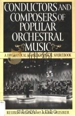 CONDUCTORS AND COMPOSERS OF POPULAR OCHESTRAL MUSIC   1998  PDF电子版封面  1579580130   