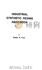 INDUSTRIAL SYNTHETIC RESINS HANDBOOK   1985  PDF电子版封面  0815510411  ERNEST W·FLICK 