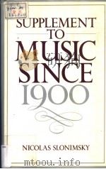 SUPPLEMENT TO MUSIC SINCE 1900     PDF电子版封面    NICOLAS SLONIMSKY 