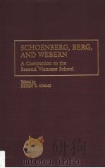 SCHOENBERG，BERG，AND WEBERN A COMPANION TO THE SECOND VIENNESE SCHOOL     PDF电子版封面  0313296049  BRYAN R·SIMMS 
