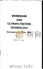 MEMBRANE AND ULTRAFILTRATION TECHNOLOGY  Developments Since 1981（ PDF版）