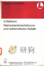 WAHRSCHEINLICHKEITSTHEORIE UND MATHEMATISCHE STATISTIK   1980  PDF电子版封面    G·MAIBAUM 
