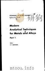 MODERN ANLAYTICAL TECHNIQUES FOR METALS AND ALLOYS PART 1     PDF电子版封面    R.F.BUNSHAH 