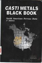 CASTI METALS BLACK BOOKTM NORTH-AMERICAN FERROUS DATA 4THE EDITION CASTI METALS DATA BOOK SERIESTM     PDF电子版封面  189403838X   