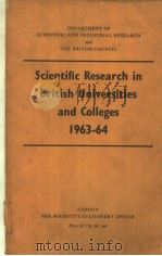 SCIENTIFIC RESEARCH IN BRITISH UNIVERSITIES AND COLLEGES 1963-64     PDF电子版封面     