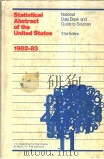 STATISTICAL ABSTRACT OF THE UNITED STATES 1982-83 NATIONAL DATA BOOK AND GUIDE TO SOURCES 103D EDITI     PDF电子版封面     