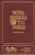 METAL TRADERS OF THE WORLD SECOND EDITION     PDF电子版封面  0900542802   
