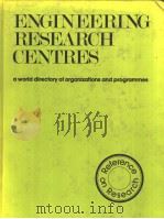 ENGINEERING RESEARCH CENTRES：A WORLD DIRECTORY OF ORGANIZATIONS AND PROGRAMMES（ PDF版）