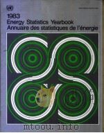 1983  ENERGY STATISTICS YEARBOOK ANNUAIRE DES STATISTIQUES DE L‘ENERGIE     PDF电子版封面     
