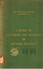 A GUIDE TO LECTURERS AND STUDENTS OF FOUNDRY PRACTICE     PDF电子版封面     
