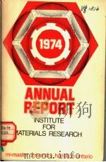 ANNUAL REPORT OF INSTITUTE FOR MATERIALS RESEARCH June 1974     PDF电子版封面     