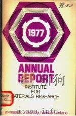 ANNUAL REPORT OF INSTITUTE FOR MATERIALS RESEARCH July 1977     PDF电子版封面     