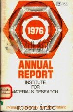 ANNUAL REPORT OF INSTITUTE FOR MATERIALS RESEARCH July 1976     PDF电子版封面     