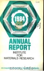 ANNUAL REPORT OF INSTITUTE FOR MATERIALS RESEARCH July 1984     PDF电子版封面     