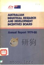 Australian Industrial Research and Development Incentives Board ANNUAL REPORT 1979-80   1981  PDF电子版封面     