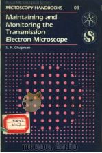 MICROSCOPY HANDBOOKS 08  Maintaining and monitoring the transmission electron microscope     PDF电子版封面  0198564074  S.K.Chapman 