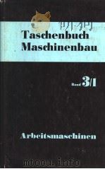 TASCHENBUCH MASCHINENBAU BAND 3/1 ARBEITSMASCHINEN     PDF电子版封面    G·TRANKNER，DRESDEN 