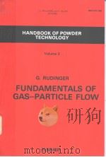 HANDBOOK OF POWDER TECHNOLOGY  VOLUME 2  FUNDAMENTALS OF GAS-PARTICLE FLOW     PDF电子版封面    G·RUDINGER 