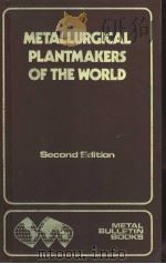 METALLURGICAL PLANTMAKERS OF THE WORLD SECOND EDITION     PDF电子版封面     