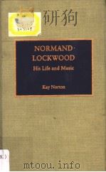 NORMAND LOCKWOOD His Life and Music Composers of North America No.11   1993  PDF电子版封面    Kay Norton 