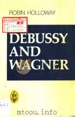 DEBUSSY AND WAGNER     PDF电子版封面  0903873265  Robin Holloway 