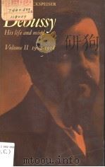DEBUSSY:HIS LIFE AND MIND  VOLUME 2  1902-1918（1965 PDF版）