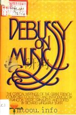 Debussy on Music     PDF电子版封面  0394481208   