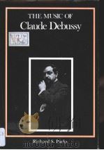 THE MUSIC OF CLAUDE DEBUSSY     PDF电子版封面  0300044399  RICHARD S.PARKS 