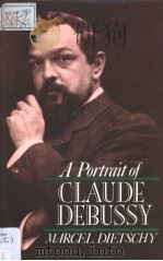 A Portrait of Claude Debussy     PDF电子版封面  0193154692  MARCEL DIETSCHY 