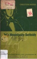 HANS CHRISTOPH WORBS Felix Mendelssohn Bartholdy   1956  PDF电子版封面     