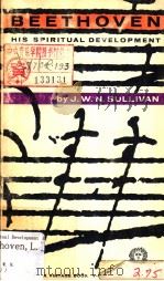 BEETHOVEN His Spiritual Development     PDF电子版封面    J.W.N.SULLIVAN 