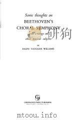 Some thoughts on BEETHOVEN'S CHORAL SYMPHONY with writings on other musical subjects（ PDF版）