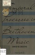 Temporal Processes in Beethoven's Music     PDF电子版封面  0677056001  David B.Greene 